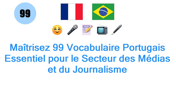 Maîtrisez 99 Vocabulaire Portugais Essentiel pour le Secteur des Médias et du Journalisme